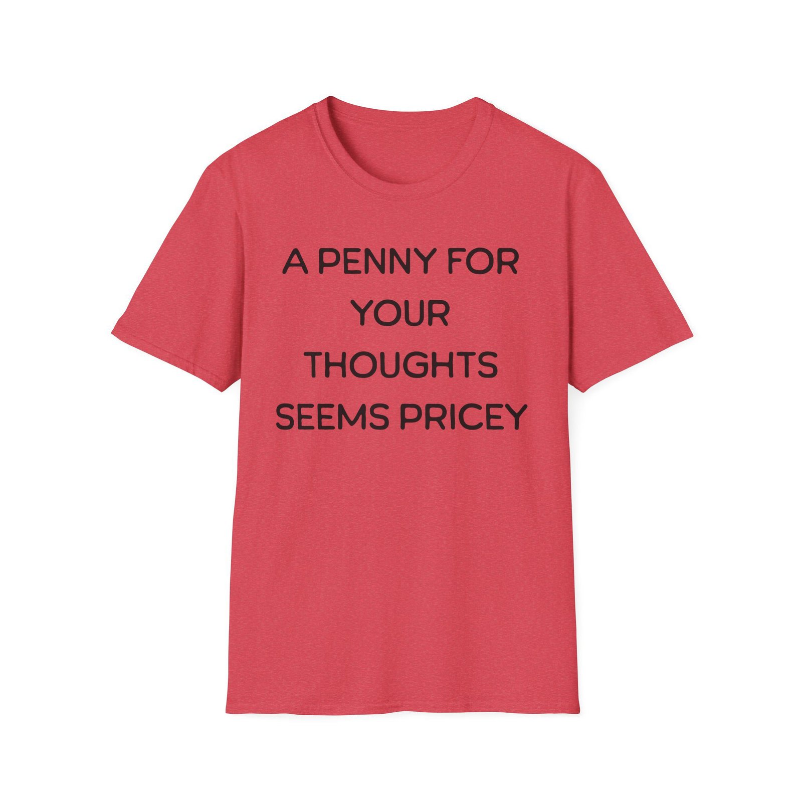 A Penny for Your Thoughts Seems Pricey T-Shirt - Image 40