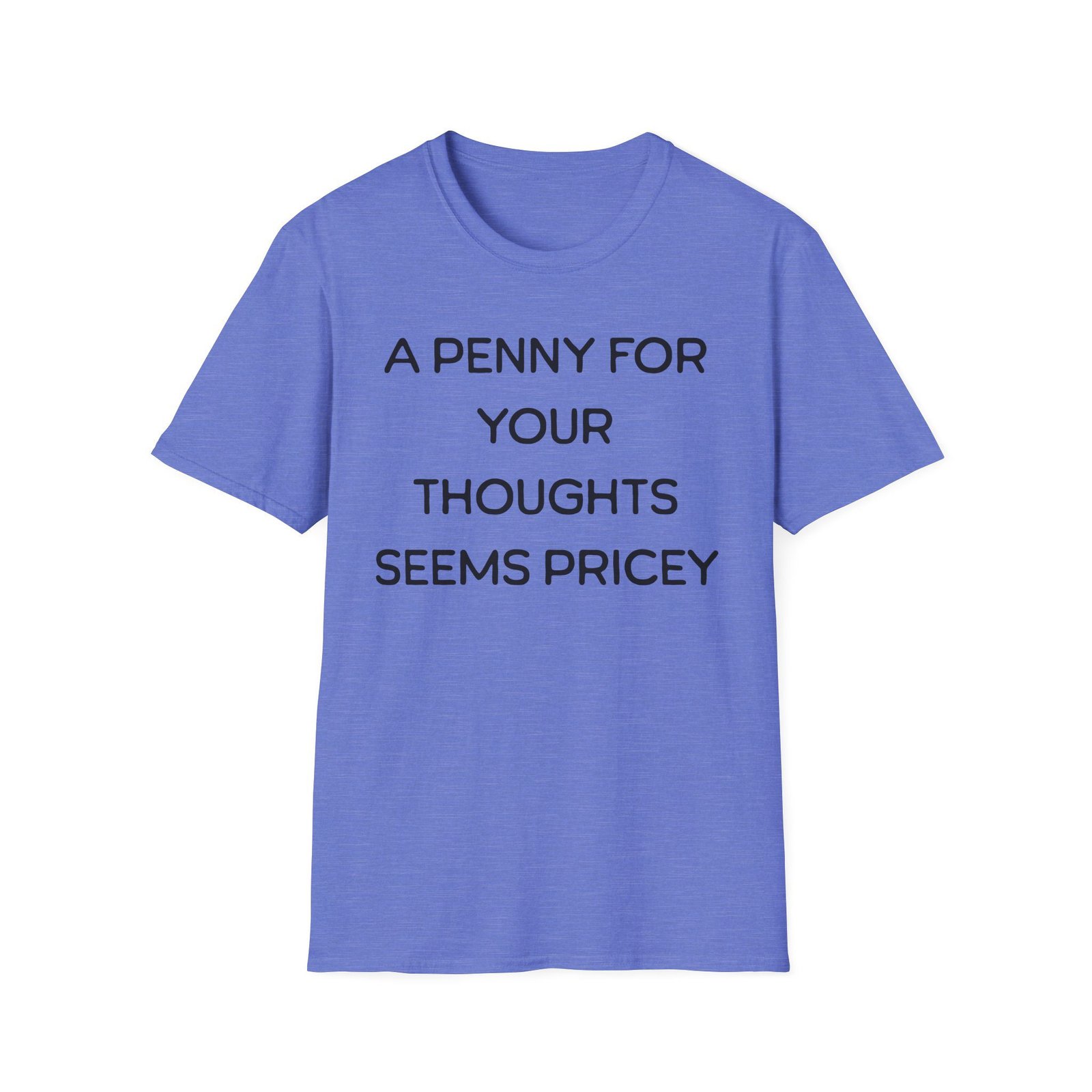 A Penny for Your Thoughts Seems Pricey T-Shirt - Image 25