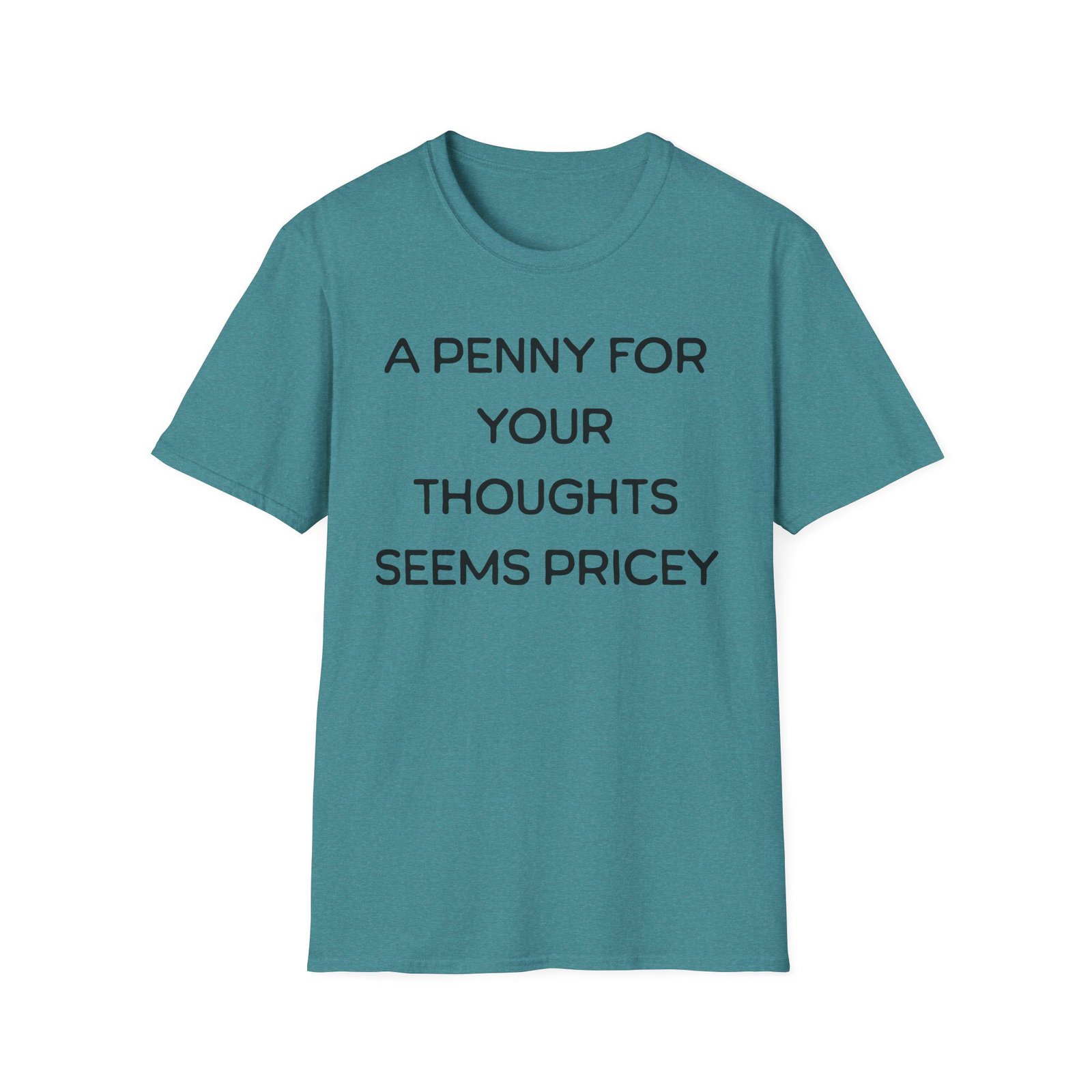 A Penny for Your Thoughts Seems Pricey T-Shirt - Image 22