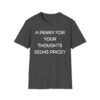 A Penny for Your Thoughts Seems Pricey T-Shirt