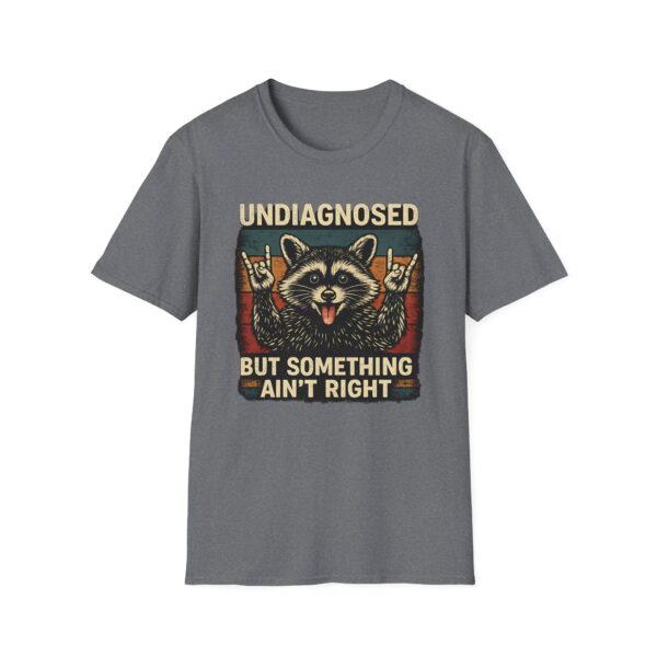 Funny Raccoon T-Shirt | Undiagnosed But Something Ain’t Right Graphic Tee