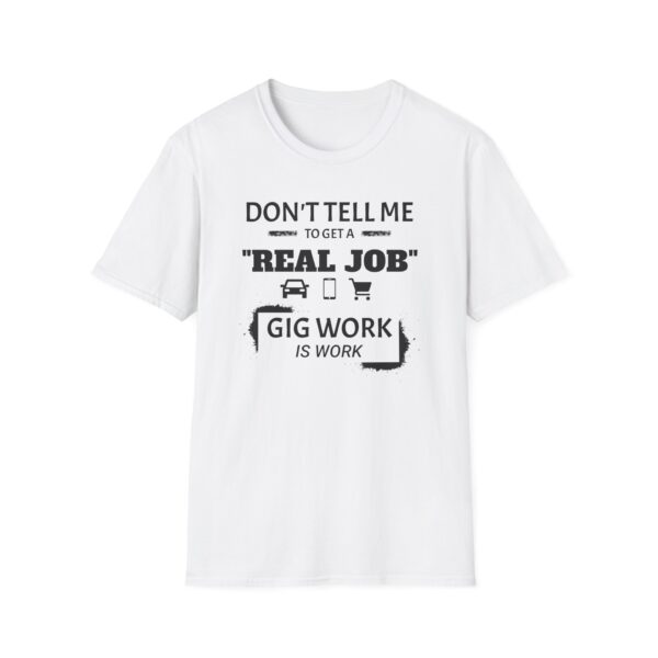 Gig Work Is Work Unisex T-Shirt