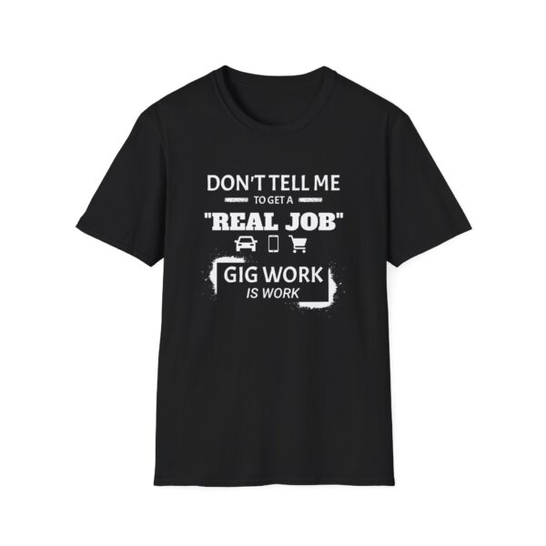 Gig Work Is Work Unisex T-Shirt