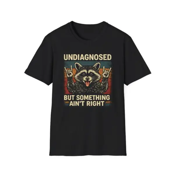Funny Raccoon T-Shirt | Undiagnosed But Something Ain’t Right Graphic Tee